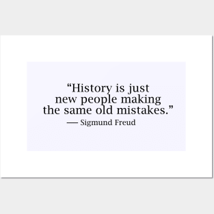 History is just new people making the same old mistakes Posters and Art